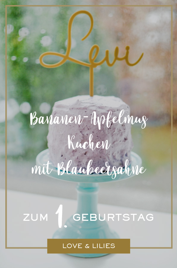 LoveAndLilies.de | Gesunder Bananen-Apfelmus-Kuchen mit Blaubeersahne zum 1. Geburtstag mit Rezept